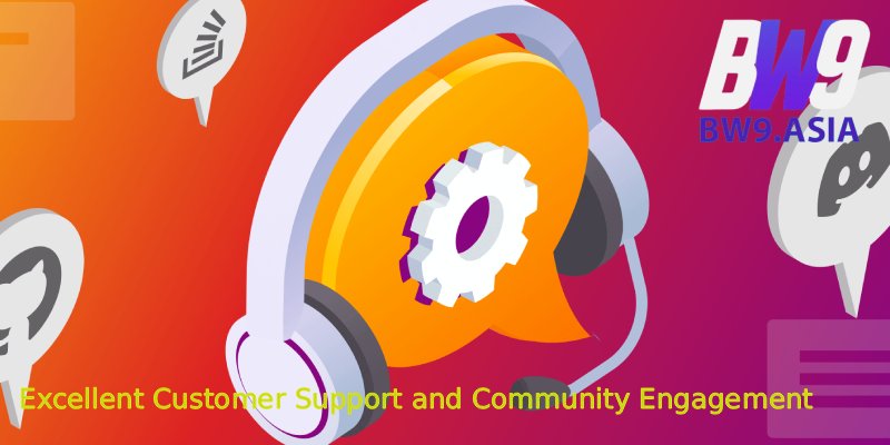 Discover BW9: The Ultimate Hub for Entertainment Betting 2025 8 Excellent Customer Support and Community Engagement