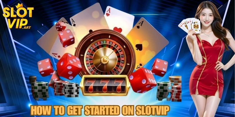 SLOTVIP – The Ultimate Online Casino Experience 4 How to Get Started on SLOTVIP