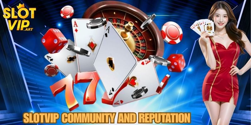 SLOTVIP – The Ultimate Online Casino Experience 5 SLOTVIP Community and Reputation