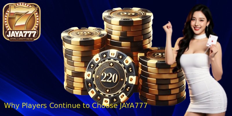 JAYA777 – Your Gateway to Premium Online Entertainment 6 Why Players Continue to Choose JAYA777